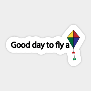 Good day to fly a kite Sticker